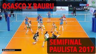 Osasco x Bauru  Semifinal  Paulista de Vôlei Feminino 2017 [upl. by Aiselad648]