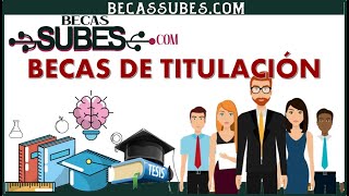 Becas de Titulación CONVOCATORIA Requisitos REGISTRO Tramite [upl. by Marcelia]