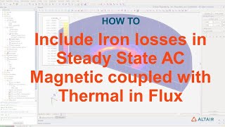 How to include iron losses in Steady state AC Magnetic coupled with Thermal in Altair Flux [upl. by Yrneh273]