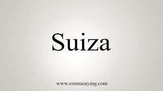 How to Pronounce Suiza [upl. by Vally970]