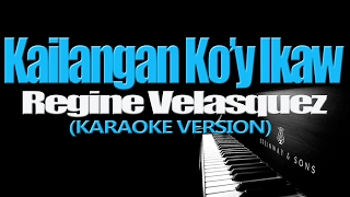 KAILANGAN KOY IKAW  Regine Velasquez KARAOKE VERSION [upl. by Ailaroc]