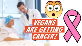 Too Many Vegans Getting Cancer [upl. by Rotsen]