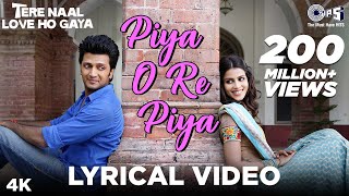 Piya O Re Piya Lyrical  Tere Naal Love Ho Gaya  Riteish Deshmukh Genelia  Atif Aslam Shreya [upl. by Icnarf880]