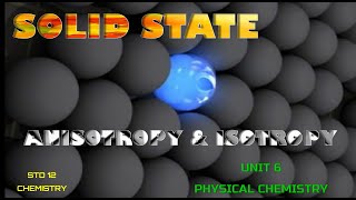 SOLID STATE ISOTROPY AND ANISOTROPY USING ANIMATION CLASS 12 CHEMISTRY VOLUME 1 UNIT 6 [upl. by Nnayllas]