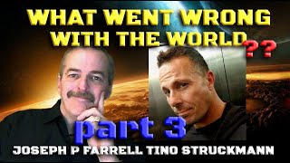 WHAT WENT WRONG A CHAT WITH JOSEPH P FARRELL TINO STRUCKMANN  PART 3 [upl. by Neirol]