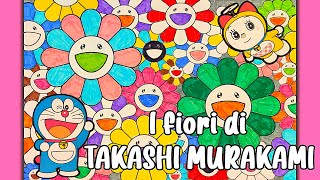 🌺😃🌻 Laboratorio sui FIORI SORRIDENTI di TAKASHI MURAKAMI  Arte Contemporanea Giapponese SUPERFLAT 🎎 [upl. by Yruj]