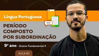 Período composto por Subordinação – Língua Portuguesa – 9º ano – Ensino Fundamental [upl. by Htes513]