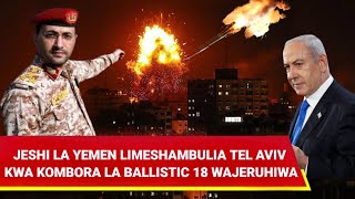 JESHI LA YEMEN LIMESHAMBULIA MJI MKUU WA ISRAEL TEL AVIV RAIA WAFARIKI NA WENGINE 18 WAJERUHIWA [upl. by Ardnuhsed662]