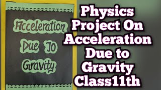 Acceleration due to gravity Physics Project Class11th parulcreations [upl. by Kavita]