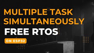 FreeRTOS Tutorial Running Multiple Tasks on ESP32 [upl. by Anual]