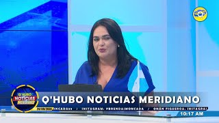 QHUBO NOTICIAS MERIDIANO EN VIVO BRENDA MONCADA ONAN FIGUEROA [upl. by Atikam]