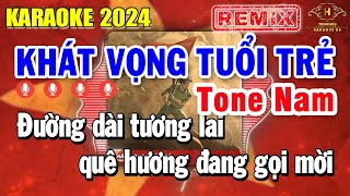 Khát Vọng Tuổi Trẻ Karaoke Tone Nam Remix  Cm  Đừng Hỏi Tổ Quốc Đã Làm Gì Cho Ta [upl. by Aneda709]