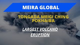 TONGADA SATHIBA MEIGI CHING POKHAIBA  LARGEST VOLCANO ERUPTION [upl. by Elysee195]