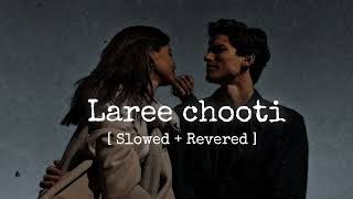 Laree chooti   slowed  revered [upl. by Merilyn619]