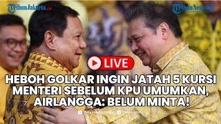 🔴Heboh Golkar Minta Jatah 5 Kursi Padahal KPU Belum Umumkan Prabowo Menang Airlangga Belum Minta [upl. by Akcir]