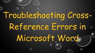 Troubleshooting CrossReference Errors in Microsoft Word [upl. by Ynaoj19]