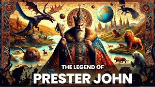 The Legend of Prester John  The Mythical King Who Shook the Medieval World [upl. by Blockus660]