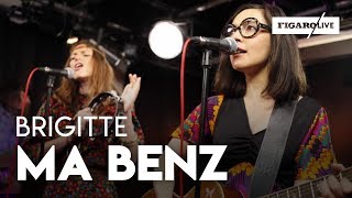 Brigitte  Ma Benz  reprise de NTM  Le Live [upl. by Ritz]