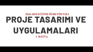 YENİ Proje Tasarımı ve Uygulamaları  1 hafta Ders İşlenişi [upl. by Kip]