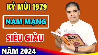 Vận Mệnh Tuổi Kỷ Mùi 1979 Năm 2024 Số CỰC ĐỎ GIÀU NHANH chóng mặt tiền tiêu 3 đời không hết [upl. by Arekat240]