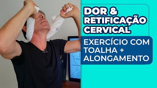 Dor e Retificação Cervical Exercício com Toalha  Alongamento  Marcelo Garcia [upl. by Ambrosio]