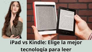 iPad vs Kindle La batalla definitiva por el dominio de la lectura [upl. by Carlota]