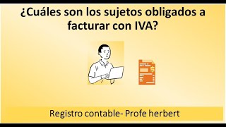 13 Cuáles son los sujetos obligados a facturar con IVA [upl. by Kilian]