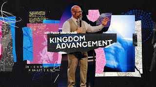 Kingdom Advancement  In Christ Realities  Pastor Mike Krulcik [upl. by Bugbee]