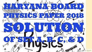 HBSE physics paper 2018  solution of all sets A BC amp D held on 12032018 [upl. by Sivert]