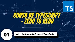 TypeScript  Zero to Hero  O que é TypeScript 01 [upl. by Halona327]