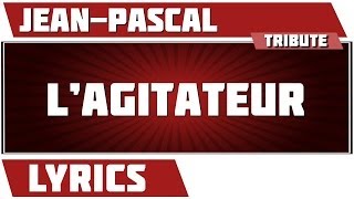 Paroles Lagitateur  Jean Pascal tribute [upl. by Zonda]