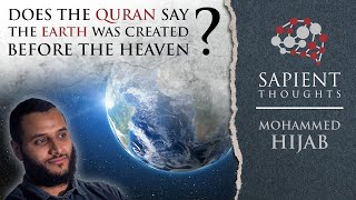 Sapient Thoughts 6 Does the Quran say the earth was created before the heaven  Mohammed Hijab [upl. by Assert]