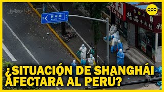 ¿Cómo impacta el confinamiento en Shanghái al Perú [upl. by Adnavoj]