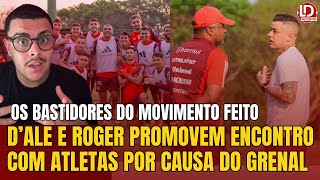 INTER🚨 DALE E ROGER FAZEM ENCONTRO COM JOGADORES POR CAUSA DO GRENAL  OS BASTIDORES DO MOVIMENTO [upl. by Holmen]