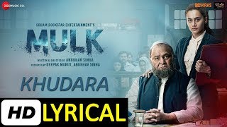 Khudara Lyrical song  Mulk  Rishi Kapoor Taapsee Pannu Prateik Babbar amp Rajat Kapoor bollyrics [upl. by Norrag230]