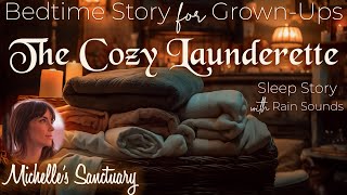 Bedtime Story for GrownUps  THE COZY LAUNDERETTE  Relaxing Sleep Story with Rain Sounds [upl. by Cherrita]