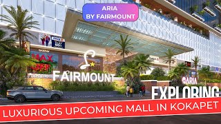 Aria by Fairmount  Exploring Luxurious Upcoming Mall in Kokapet  Golden Mile Road Kokapet [upl. by Ybloc]