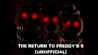 The Return to Freddys 5 Unofficial Extras [upl. by Yderf]