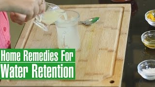 3 Best HOME REMEDIES TO REDUCE WATER RETENTION IN BODYEdema [upl. by Deeann]