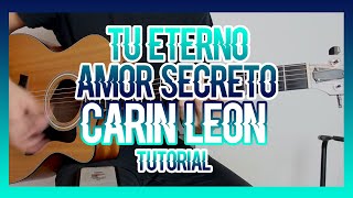 TU ETERNO AMOR SECRETO  CARIN LEÓN TUTORIAL DE GUITARRA [upl. by Meredith]