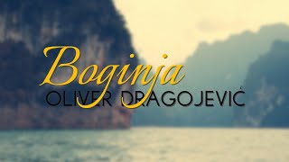 Oliver Dragojević  Boginja Official lyric video [upl. by Klug]