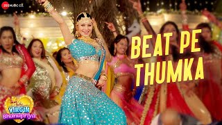 Beat Pe Thumka  Virgin Bhanupriya  Urvashi Rautela  Jyotica Tangri  Amjad Nadeem Aamir  Alaukik [upl. by Pompea]