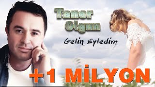 Taner Olgun  Gelin Eyledim [upl. by Estas]