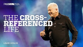 The Crossreferenced Life  Louie Giglio  Passion 2024 [upl. by Harts526]