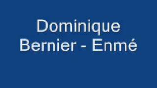 Dominique Bernier  Enmé [upl. by Marvin546]