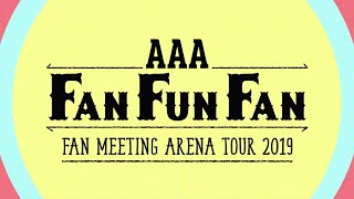 AAA  『AAA FAN MEETING ARENA TOUR 2019～FAN FUN FAN～』Digest [upl. by Schonthal]