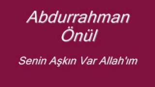 Abdurrahman Önül Senin Aşkın Var Allahım ilahi [upl. by Alket]