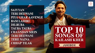 Top Kailash Kher Songs  Saiyyan  Teri Deewani  Tauba Tauba  Piya Ghar Aayenge  Chhap Tilak [upl. by Key]