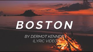 Dermot Kennedy  Boston Lyric Video [upl. by Eiltan]