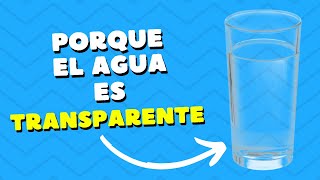 ¿Por qué el agua es transparente La explicación científica detrás de este fenómeno [upl. by Raimondo750]